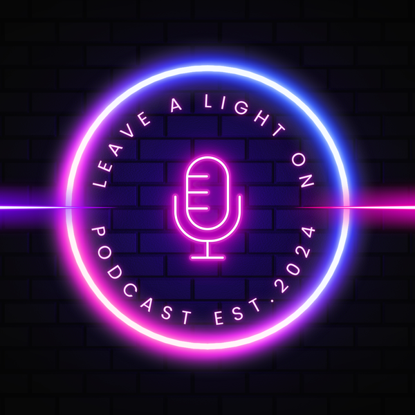 Leave a light on Podcast